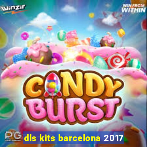 dls kits barcelona 2017